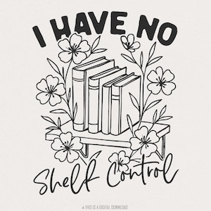 Diseño para amantes de los libros: "No tengo control de estantería", estantería floral vintage PNG, amante de los libros PNG, libro retro PNG, lectura PNG, sublimación de libros
