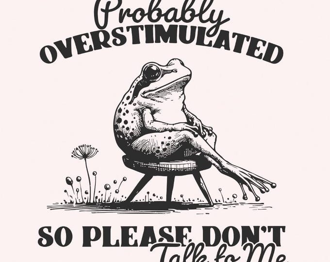 Probably Overstimulated PNG, Trendy Frog Design, Digital Download, Funny Mental Health, Snarky & Sarcastic Art, Anxiety Humor