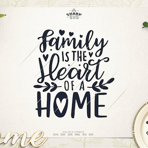 La famiglia è il cuore di una casa SVG - Detti sulla famiglia SVG - Citazioni sulla famiglia SVG - File Cricut Cut - Silhouette - Taglio laser