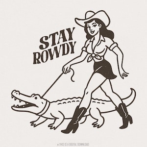 Bleib Rowdy PNG, lustiges Cowgirl PNG, Cowgirl Zitate Png, Western Cowgirl Sublimationsdesigns, Retro Cowgirl Clipart, Cowgirl Zitate Png-Dateien