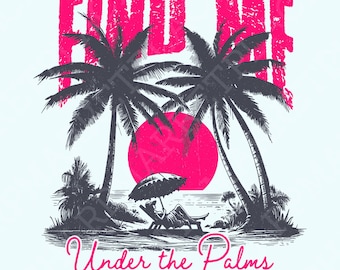 Find me under The Palms PNG, Instant Download, Printable Retro Summer Png, Vintage Summer Png, Beach Design Png, Palm Tree Png, Beach Vibes
