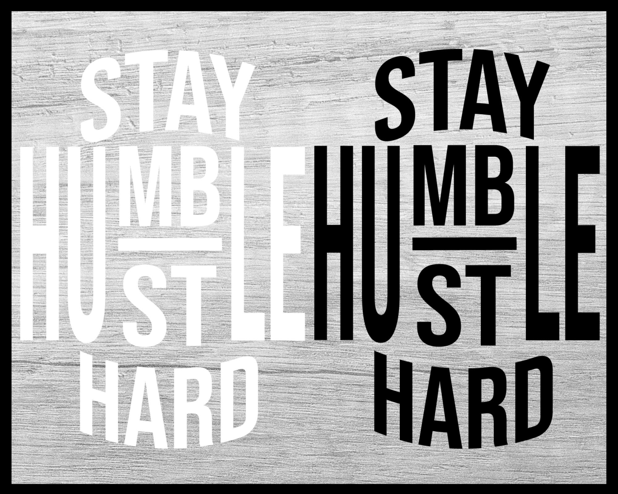 Stay Humble Hustle Hard SVG, Always Stay Humble Svg Instant Download Files,  Hustle Hard Svg Digital Design, Humble and Kind Quote, - Etsy, image size:2000x1600