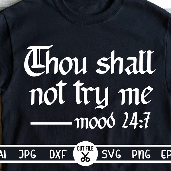 Thou shall not try me mood 24 7 svg, Thou shall not try me mood 24 7, Mood 24 7 svg, mom svg, sublimation designs, Cricut svg, cameo