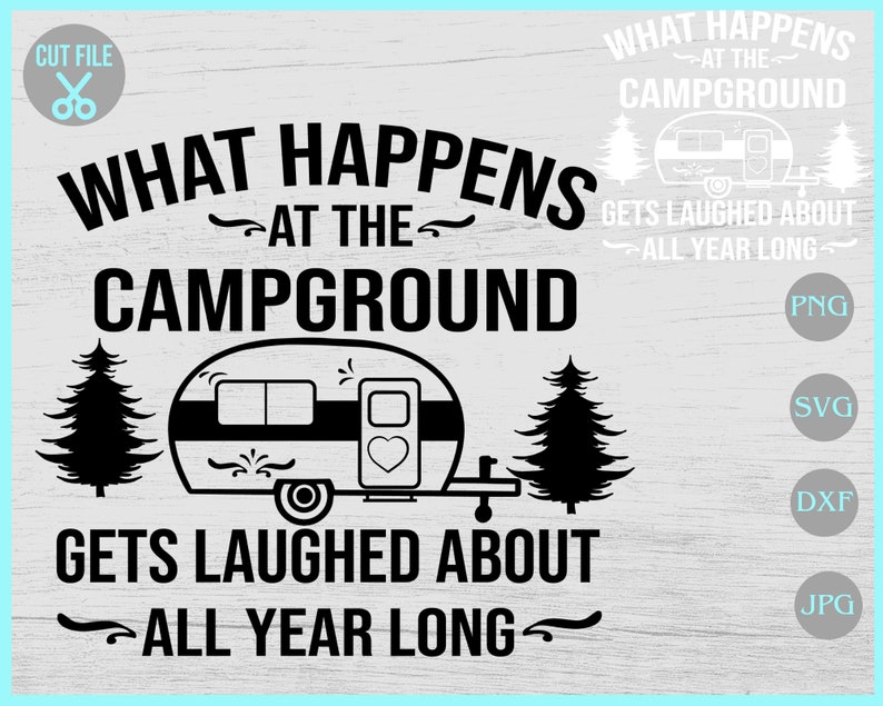 Download What Happens At The Camp Ground Svg Camping Svg Camp Life Etsy