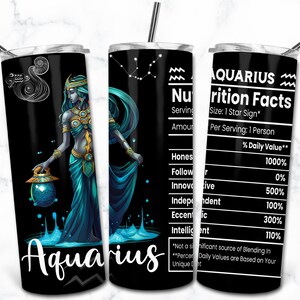 May include: A black tumbler featuring an Aquarius design with a teal-colored illustration of a woman holding a lantern. The tumbler includes the word "Aquarius" in white script and a "Nutrition Facts" label.