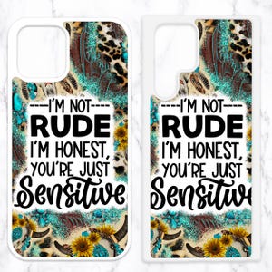 May include: Two white phone cases with a turquoise, brown, and gold design. The cases feature a skull with antlers, sunflowers, and the text "----I'M NOT---- RUDE I'M HONEST, YOU'RE JUST Sensitive".