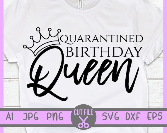 Free Free Quarantine Birthday Queen Svg Free 476 SVG PNG EPS DXF File