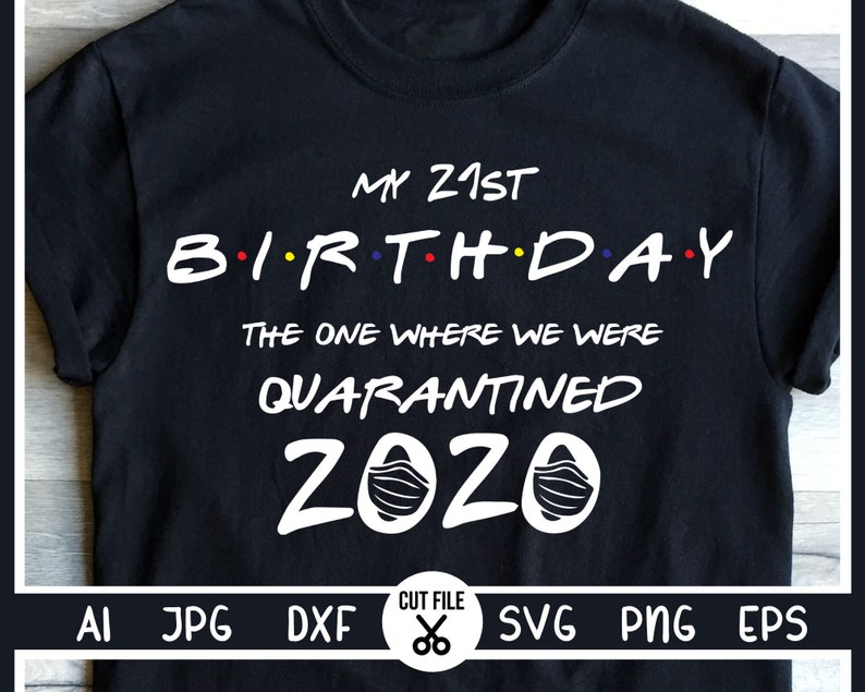 Download 21st Birthday 2020 SVG The One Where we were Quarantined ...