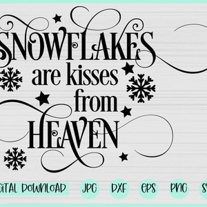 Les flocons de neige sont des baisers du ciel svg, Noël svg, SnowFlake svg, Souvenir de Noël svg, êtres chers perdus svg, deuil svg