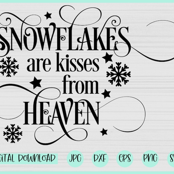 Snowflakes are Kisses from Heaven svg, Christmas svg, SnowFlake svg, Christmas remembrance svg, lost loved ones svg, bereavement svg