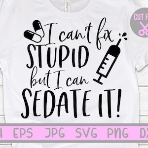 Não consigo consertar o estúpido, mas posso sedá-lo svg, não consigo consertar o estúpido, mas posso sedá-lo, Desenhos de sublimação de enfermeira, decalque de copo sv, Cameo