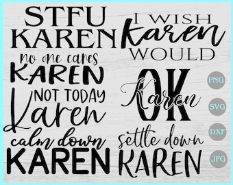 Settle down Karen svg Not today Karen svg I wish Karen would svg OK Karen svg No one cares Karen svg Calm down Karen Karen svg bundle