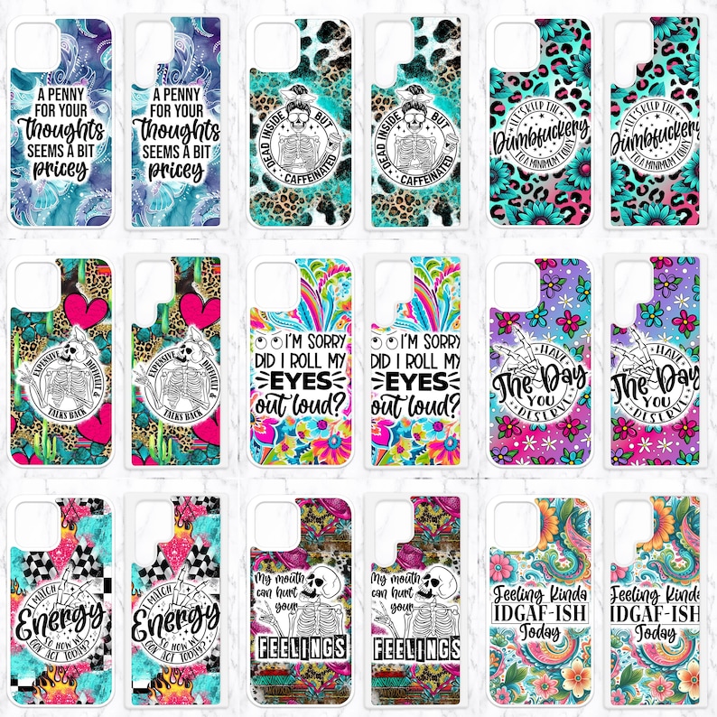 May include: A set of 12 phone cases with various colorful designs and humorous sayings. The designs include a skeleton, a skull, flowers, and a leopard print. The sayings include "A penny for your thoughts", "I'm sorry did I roll my eyes out loud?", "The day you deserve", and "Feeling kinda IDGAF-ish today".