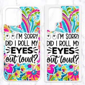 May include: Two white phone cases with a colorful paisley pattern and the text "I'm sorry did I roll my eyes out loud?" printed on them.