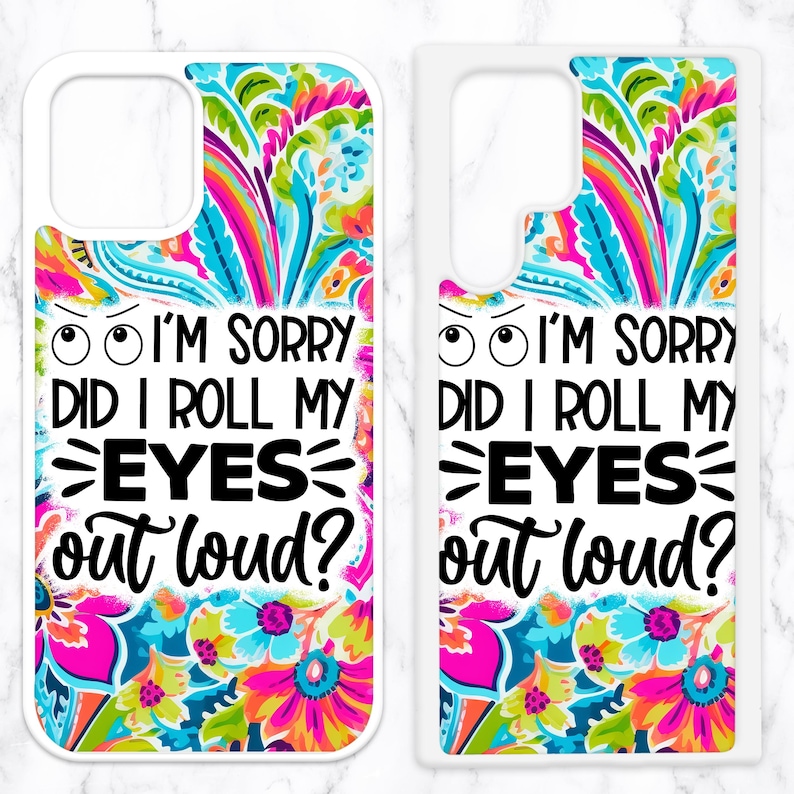May include: Two white phone cases with a colorful paisley pattern and the text "I'm sorry did I roll my eyes out loud?" printed on them.