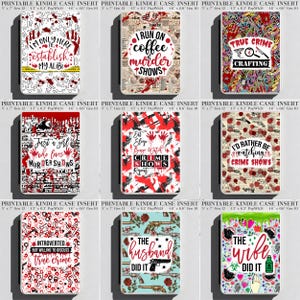 May include: A collection of nine rectangular printable Kindle case inserts featuring various true crime themes, red blood splatter patterns, and text including phrases like I'm only here to establish my alibi, I run on coffee and murder shows, and The wife did it.