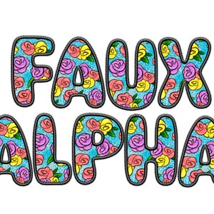 May include: Faux Alpha spelled out in large, colourful letters with a floral pattern. The letters are outlined in black and have a blue background with yellow, pink, and red flowers.