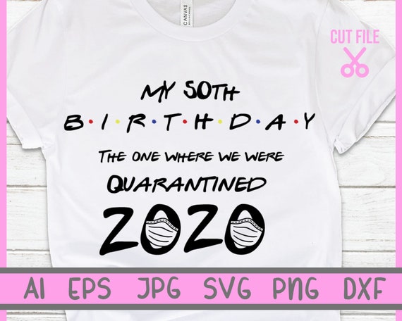 Download 50th Birthday The One Where We Were Quarantined Svg Black And Etsy