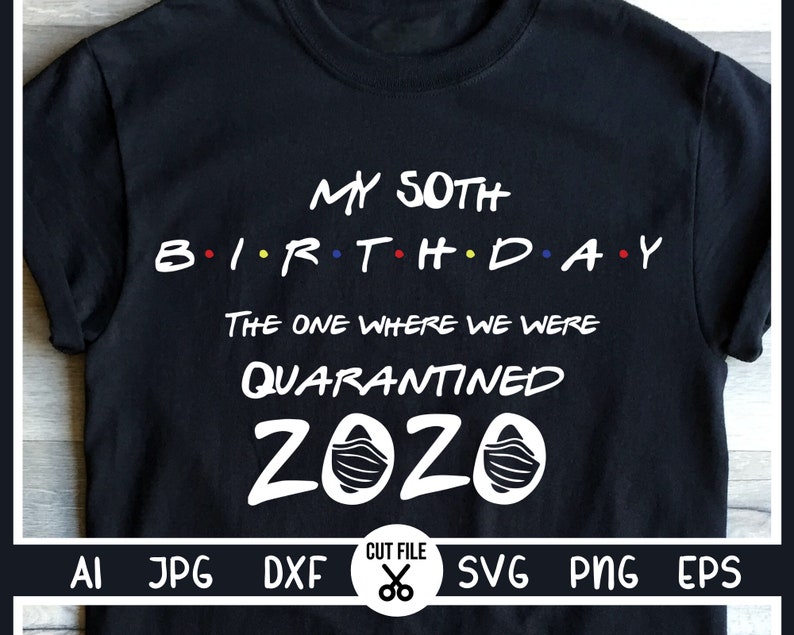 Download 50th Birthday 2020 SVG The One Where we were Quarantined ...