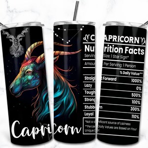 May include: Black stainless steel tumbler featuring a colorful Capricorn zodiac design. The tumbler includes a straw and a lid. The design includes the word "Capricorn" in white script and a "Nutrition Facts" label.