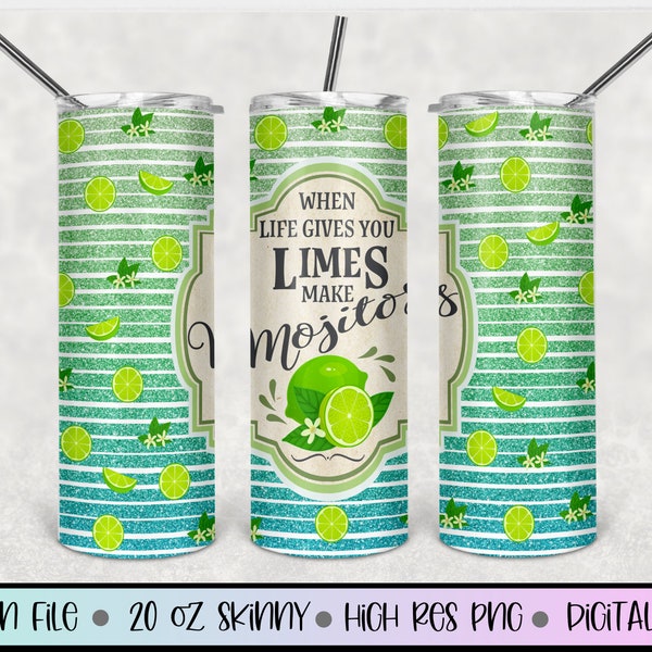 Mojitos 20oz Skinny Tumbler Sublimation Design, 20oz Lime Tumbler, Drink label tumbler,When life gives you limes make mojitos