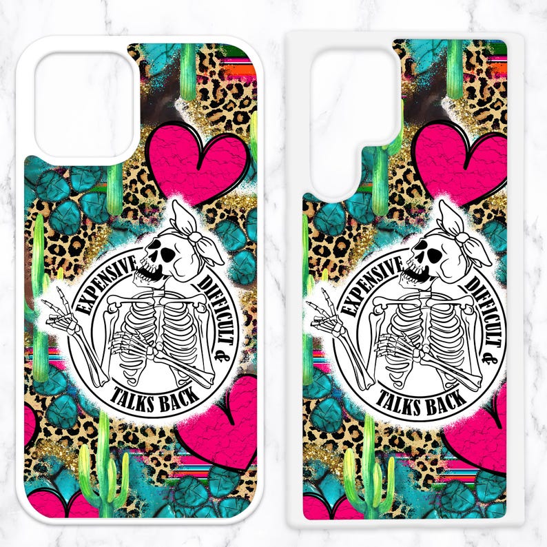 May include: A white phone case with a colorful design featuring a skeleton with the text "Expensive, Difficult & Talks Back". The design includes cacti, hearts, leopard print, and turquoise accents.