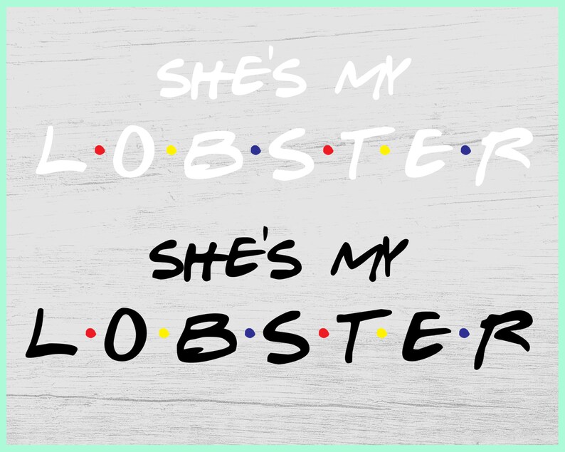 The One Where I Found My Lobster Svg He's My Lobster Svg Etsy