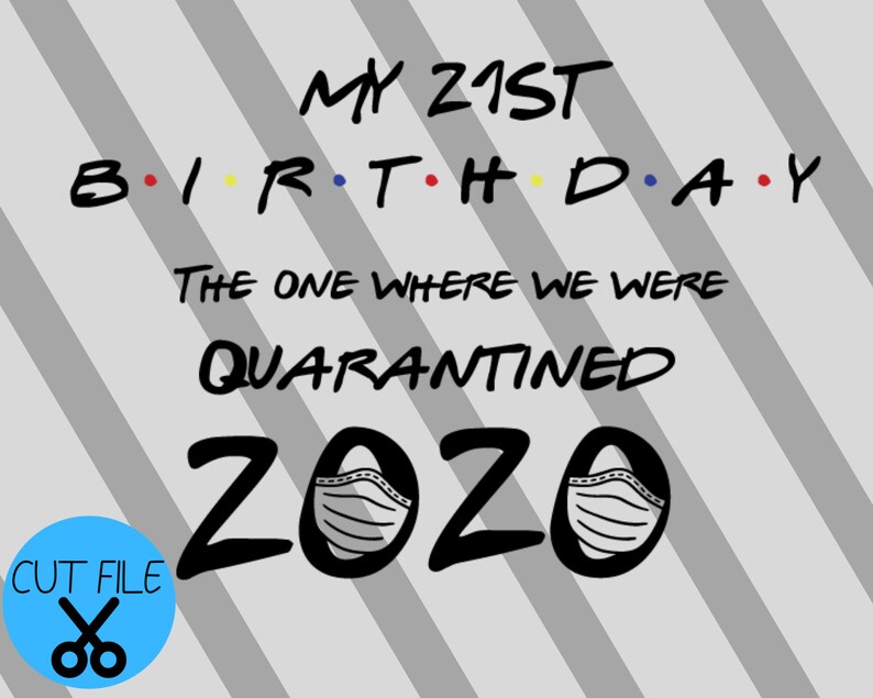 Download 21st Birthday 2020 SVG The One Where we were Quarantined ...