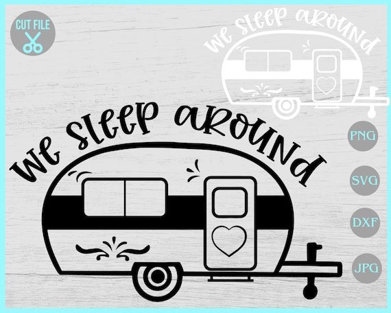 Download We Sleep Around Svg Camper Svg Camping Svg Camp Life Svg Etsy