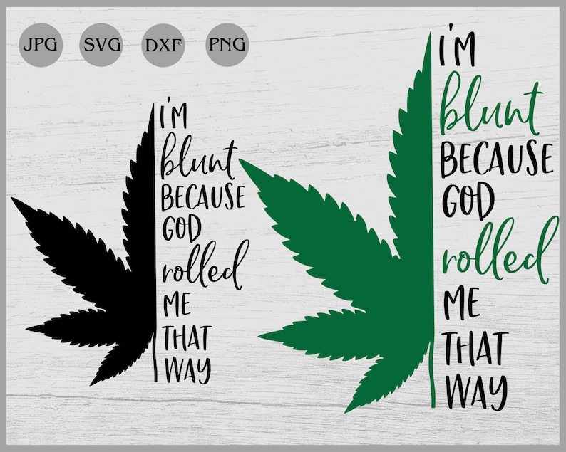 Download I'm blunt because God rolled me that way svg Weed svg | Etsy