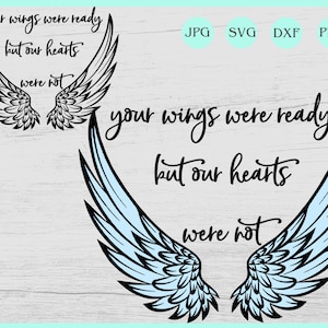 Vos ailes étaient prêtes svg, Vos ailes étaient prêtes mais nos cœurs n’étaient pas svg, In Loving Memory Svg, Angel Wings svg, Wings svg, Memorial SVG