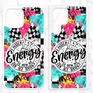 May include: Two white phone cases with a checkered flag, flames, and the words "I Match Energy So How We Gon' Act Today?" printed on them.