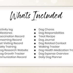 Puede incluir: Una lista de elementos incluidos en un planificador para perros, como el registro de actividades, los hitos, el registro de vacunaci&oacute;n, el registro de aseo, el registro de visitas al veterinario, el entrenamiento para ir al ba&ntilde;o, el sitio web de investigaci&oacute;n de perros, el rastreador de crecimiento del perro, el registro de inmunizaci&oacute;n, las tareas del perro, las responsabilidades del perro, la receta de golosinas, el diario del perro, el contacto relacionado con el perro, el rastreador de caminatas, el rastreador de medicamentos para la salud del perro, la descripci&oacute;n general de los gastos del perro y el planificador diario del perro.