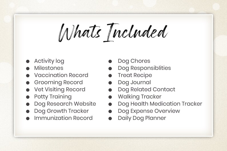 Puede incluir: Una lista de elementos incluidos en un planificador para perros, como el registro de actividades, los hitos, el registro de vacunaci&oacute;n, el registro de aseo, el registro de visitas al veterinario, el entrenamiento para ir al ba&ntilde;o, el sitio web de investigaci&oacute;n de perros, el rastreador de crecimiento del perro, el registro de inmunizaci&oacute;n, las tareas del perro, las responsabilidades del perro, la receta de golosinas, el diario del perro, el contacto relacionado con el perro, el rastreador de caminatas, el rastreador de medicamentos para la salud del perro, la descripci&oacute;n general de los gastos del perro y el planificador diario del perro.