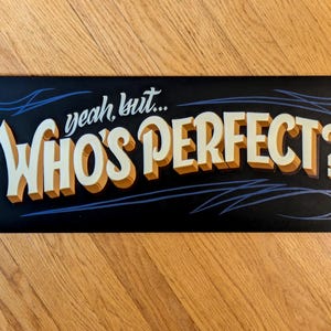 Who's Perfect? Original, Hand-painted Sign Art and Pinstriping