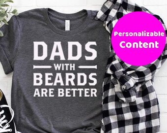 Dads with Beards are Better Shirt, Fathers Day Shirt, Fathers Day Gift From Daughter, Fathers Day Gift From Son, Fathers Day Gift From Wife
