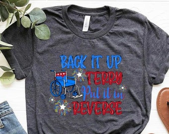 Back it up Terry Put it in Reverse Shirt, 4th of July shirt, Fort of July Shirt For women, Merica Shirt, Freedom Shirt, USA Flag Shirt, Tee