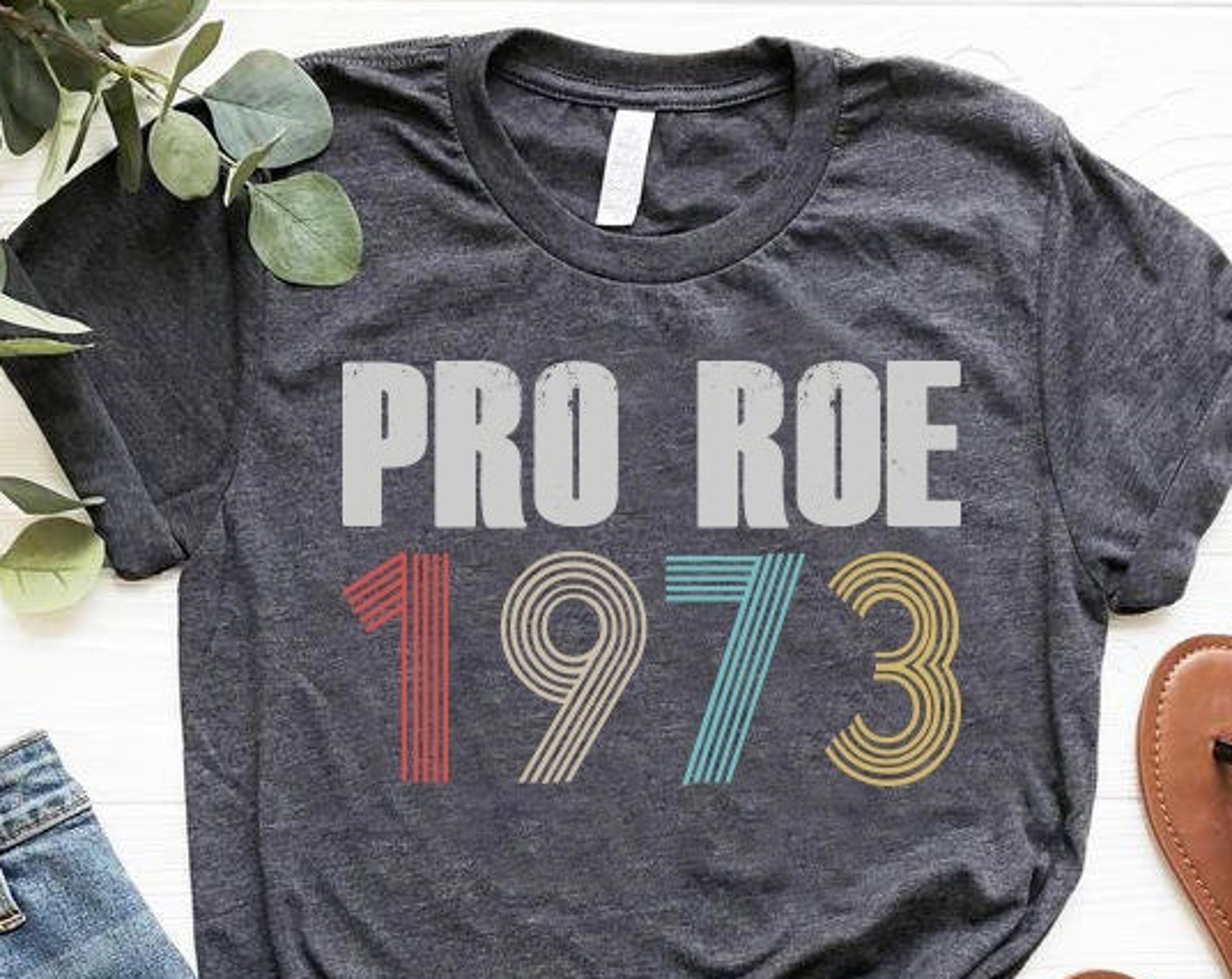 Discover Pro Roe Shirt, Roe V Wade, 1973 Shirt, Pro Choice Shirt, 1973 Shirt, Women Graphic Tee For Abortion,Protest Tee,Activist Tee,Right To Choose