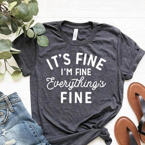 It&#39;s Fine I&#39;m Fine Everything is Fine Shirt, Introvert Tee, Funny Shirt, Sarcastic Shirt, I&#39;m Fine, Everything is Fine Shirt, Mental Shirt