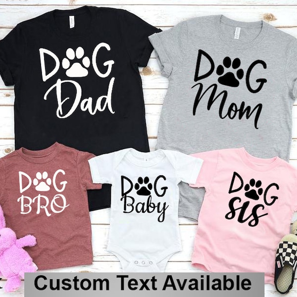 Dog Family Shirts, Dog Dad Shirt, Dog Mom Shirt, Dog Brother Shirt, Dog Sister Shirt, Dog Baby Shirt, Toddler Dog Shirts, Custom Dog Shirt.