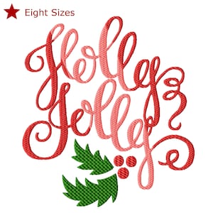 May include: A festive embroidery design featuring the words "Holly Jolly" in a flowing script, with a gradient of red and pink. Green holly leaves and red berries accent the design. The text "Eight Sizes" is also included.