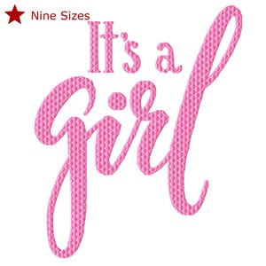 May include: Pink embroidered text on a white background reads "It's a girl." The text has a textured appearance. A red star and the words "Nine Sizes" are in the upper left corner.