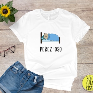 Perez-Oso Divertente Camicia Spagnola , Camiseta Espanol , Gioca su parole Cartone animato in spagnolo , Divertente Puns Unisex T Camicia