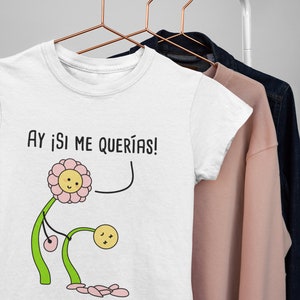 Si Me Querias Carino Camicia Spagnola , Camiseta Espanol, Gioca su Parole Cartone animato in spagnolo , Divertente Puns Unisex T Camicia