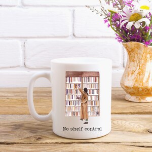 No Shelf Control Ceramic Mug 11oz | Gift for Book Lovers, Librarians, and Teachers