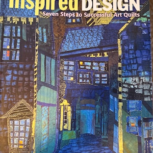 Inspired to Design: Seven Steps to Successful Art Quilts by Elizabeth Barton