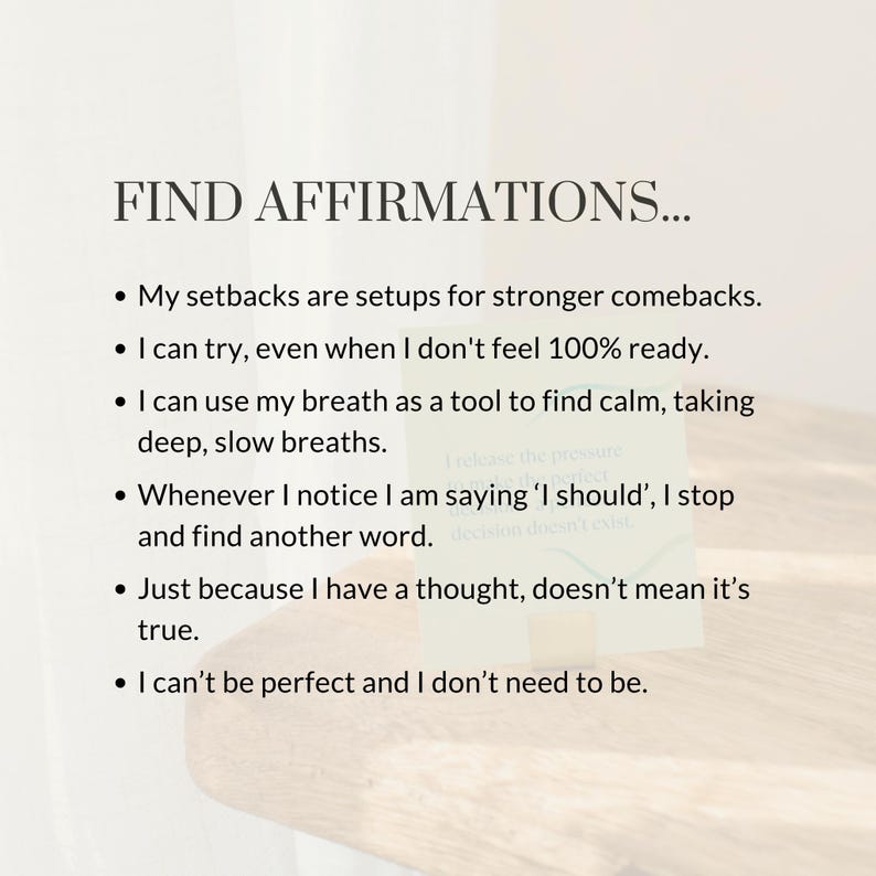 May include: A white background with black text listing affirmations. The text reads: "FIND AFFIRMATIONS...  My setbacks are setups for stronger comebacks. I can try, even when I don't feel 100% ready. I can use my breath as a tool to find calm, taking deep, slow breaths. Whenever I notice I am saying 'I should', I stop and find another word. Just because I have a thought, doesn't mean it's true. I can't be perfect and I don't need to be."