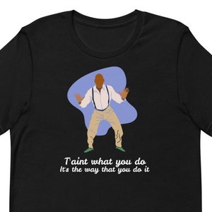 T&#39;Aint What You Do It&#39;s The Way That You Do It Shim Sham Frankie Manning Short-Sleeve Unisex T-Shirt
