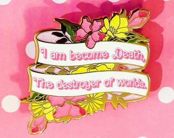 Now I Become Death Destroyer of Worlds Barbenheimer Movie 2023 Pink Glitter Quote Floral Pin Hard Enamel Pin Pins Gifts Nerd Geek Gift