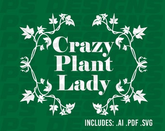 Crazy Plant Lady svg file, Plants SVG files, Potted Plants cut file, Plant Lover svg, Gardening, Garden, Houseplant svg file